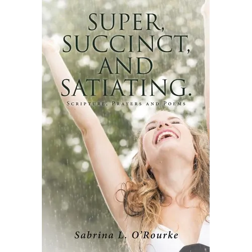 Super, Succinct, and Satiating. Scripture, Prayers and Poems