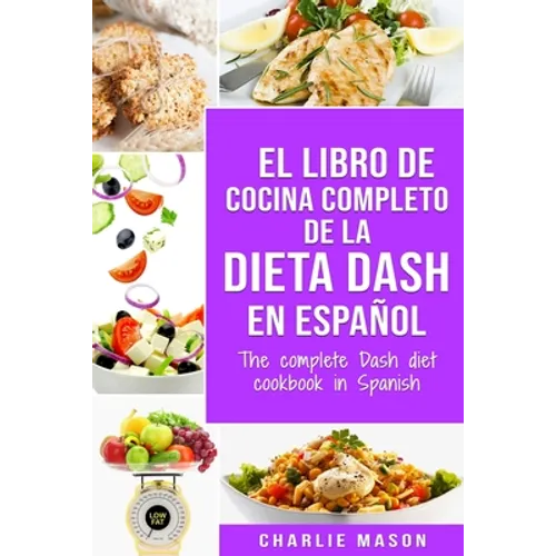 El libro de cocina completo de la dieta Dash en español / The complete Dash diet cookbook in Spanish