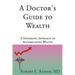 A Doctor's Guide to Wealth: A Systematic Approach to Accumulating Wealth