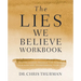 The Lies We Believe Workbook: A Comprehensive Program for Renewing Your Mind and Transforming Your Life