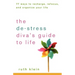 The De-Stress Diva's Guide to Life: 77 Ways to Recharge, Refocus, and Organize Your Life