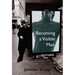 Becoming a Visible Man