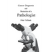 Cancer Diagnosis and Memories of a Pathologist