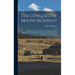 The Conquest of Mount Mckinley: The Story of Three Expeditions Through the Alaskan Wilderness to Mount Mckinley, North America's Highest and Most Inac