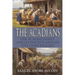 The Acadians: One Acadian Family and les Maudits Anglais (the Damn English)