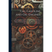 Gas, Gasoline and Oil-Engines: A Complete, Practical Work, Defining Clearly the Elements of Internal Combustion Engineering. Treating Exhaustively On