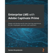 Enterprise LMS with Adobe Captivate Prime: Design and develop world-class learning experiences for your employees, partners, and customers