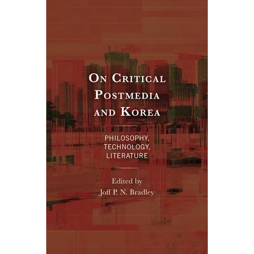 On Critical Postmedia and Korea: Philosophy, Technology, Literature