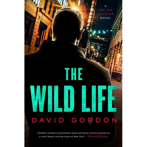 The Wild Life: A Joe the Bouncer Novel