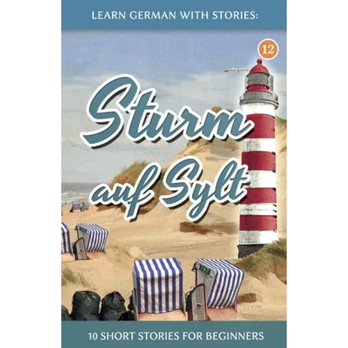 Learn German With Stories: Sturm auf Sylt - 10 Short Stories For Beginners