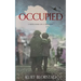 Occupied: A Novel Based on a True Story