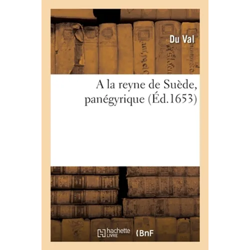 A la reyne de Suède, panégyrique