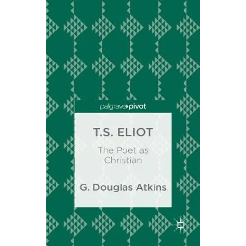 T.S. Eliot: The Poet as Christian