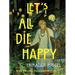 Let's All Die Happy