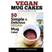Vegan Mug Cake Cookbook: 50 Simple & Delicious Vegan Mug Cakes (Microwave Cake, Mug Cake)