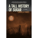 A Tall History of Sugar