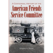 A Centennial History of the American Friends Service Committee
