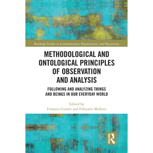 Methodological and Ontological Principles of Observation and Analysis: Following and Analyzing Things and Beings in Our Everyday World