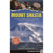 Mount Shasta: A Guide to Climbing, Skiing, and Exploring California's Premier Mountain