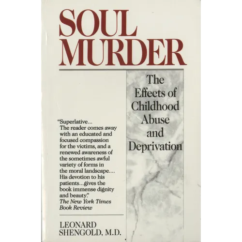 Soul Murder: The Effects of Childhood Abuse and Deprivation