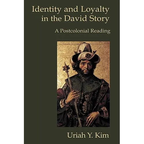 Identity and Loyalty in the David Story: A Postcolonial Reading