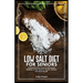 Low Salt Diet for Seniors: Comprehensive Guide to Reducing Sodium in Your Diet for Healthy Kidney and Heart Health.