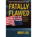 Fatally Flawed: Anatomy of an American President