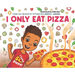 I Only Eat Pizza