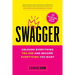 Swagger: Unleash Everything You Are and Become Everything You Want