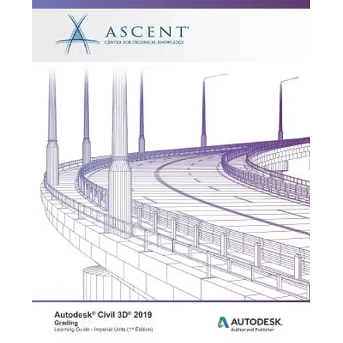 Autodesk Civil 3D 2019: Grading (Imperial Units): Autodesk Authorized Publisher