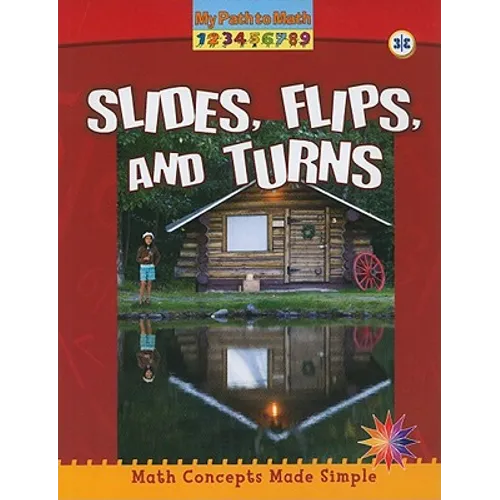 Slides, Flips, and Turns