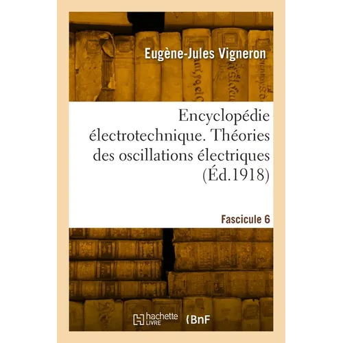Encyclopédie électrotechnique. Fascicule 6