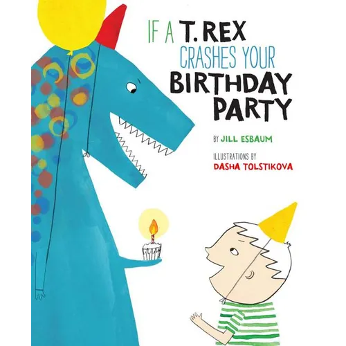 If a T. Rex Crashes Your Birthday Party