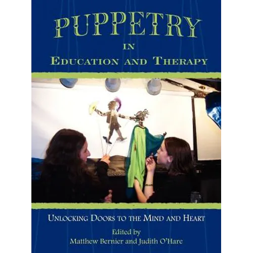 Puppetry in Education and Therapy: Unlocking Doors to the Mind and Heart