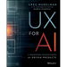 UX for AI: A Framework for Designing Ai-Driven Products