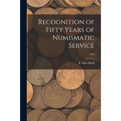 Recognition of Fifty Years of Numismatic Service; 1950
