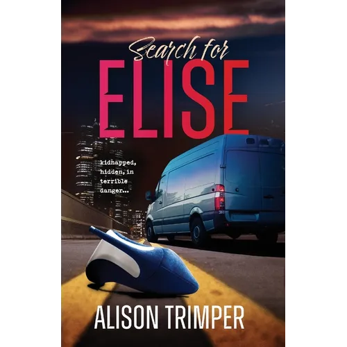 Search for Elise: Kidnapped, hidden, in terrible danger...