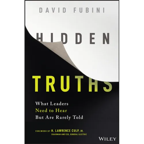 Hidden Truths: What Leaders Need to Hear But Are Rarely Told