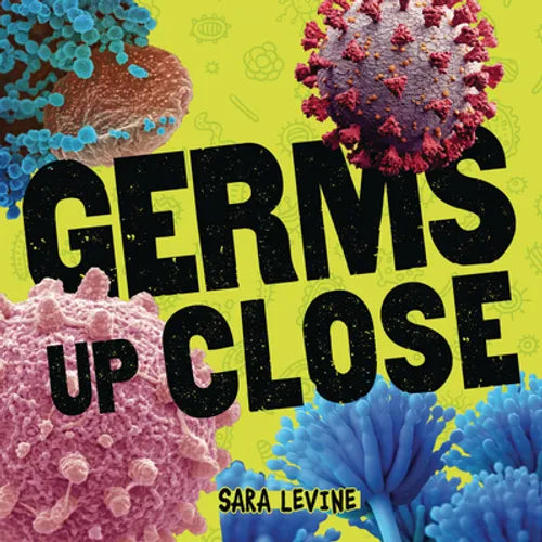Germs Up Close - Library Binding