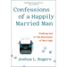 Confessions of a Happily Married Man: Finding God in the Messiness of Marriage
