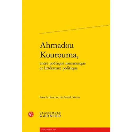 Ahmadou Kourouma, Entre Poetique Romanesque Et Litterature Politique