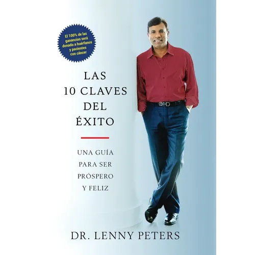 Las 10 Claves del Éxito: Una Guía Para Ser Próspero Y Feliz