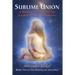 Sublime Union: A Woman's Sexual Odyssey Guided by Mary Magdalene (Book Two of The Magdalene Teachings)
