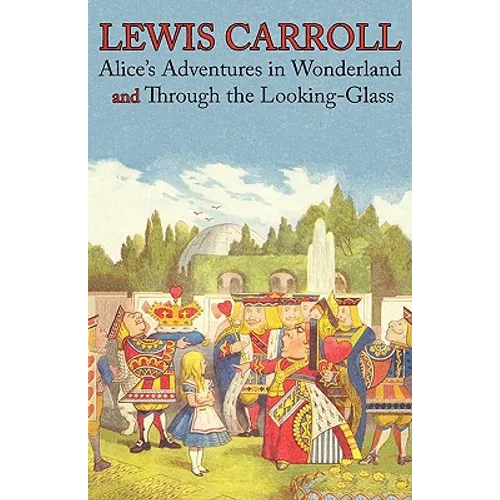 Alice's Adventures in Wonderland and Through the Looking-Glass (Illustrated Facsimile of the Original Editions) (Engage Books)