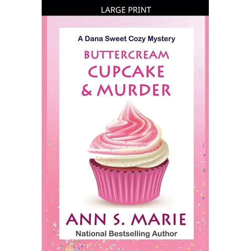 Buttercream Cupcake & Murder (A Dana Sweet Cozy Mystery Book 7)