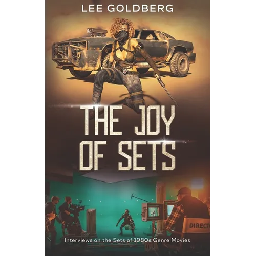 The Joy of Sets: Interviews on the Sets of 1980s Genre Movies