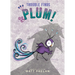 Trouble Finds Plum!