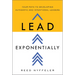 Lead Exponentially: Your Path to Developing Authentic and Intentional Leaders