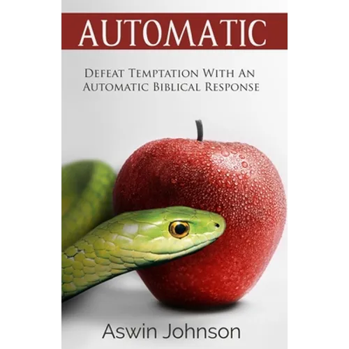 Automatic: Defeat Temptation With An Automatic Biblical Response