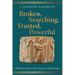 Broken, Searching, Trusted, Powerful: 32 Biblical Women Whose Impact Is Still Felt Today